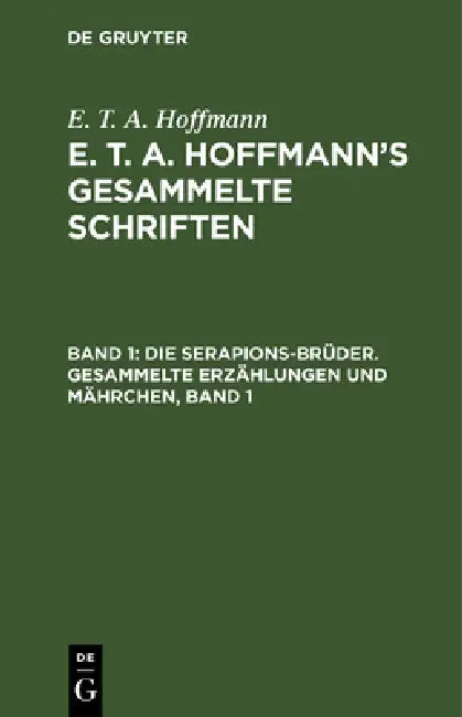 Buy Die Serapions-Brüder. Gesammelte Erzählungen Und Mährchen, Band 1 (English, E. T. a. Hoffmann) — BookShops.in