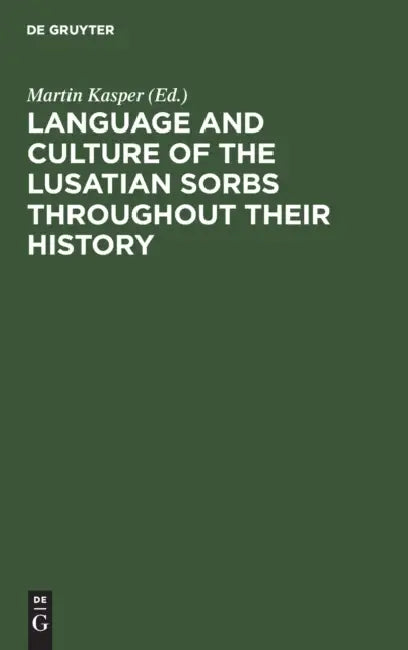 Buy Language and Culture of the Lusatian Sorbs Throughout Their History (English, Martin Kasper | Iljia Moser) — BookShops.in