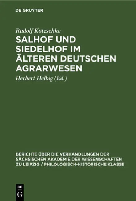 Buy Salhof Und Siedelhof Im Älteren Deutschen Agrarwesen (English, Rudolf Kötzschke | Herbert Helbig) — BookShops.in