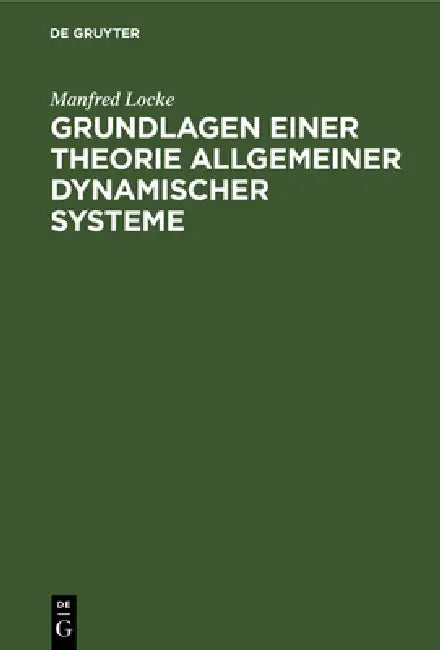 Buy Grundlagen Einer Theorie Allgemeiner Dynamischer Systeme (English, Manfred Locke) — BookShops.in