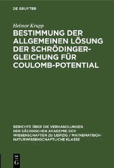 Buy Bestimmung Der Allgemeinen Lösung Der Schrödinger-Gleichung Für Coulomb-Potential (English, Helmar Krupp) — BookShops.in