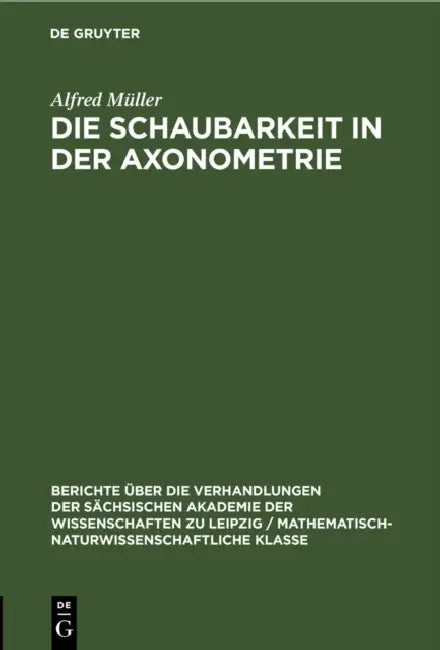 Die Schaubarkeit in Der Axonometrie (English, Alfred Müller)