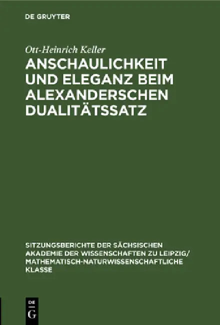 Buy Anschaulichkeit Und Eleganz Beim Alexanderschen Dualitätssatz (English, Ott-Heinrich Keller) — BookShops.in