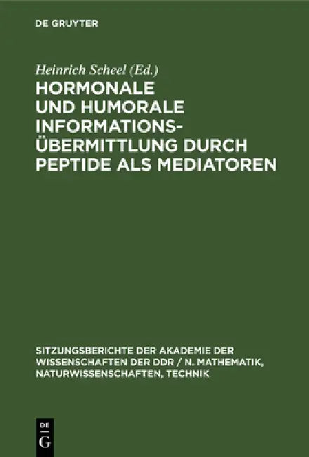 Hormonale Und Humorale Informationsübermittlung Durch Peptide ALS Mediatoren (English, Heinrich Scheel)