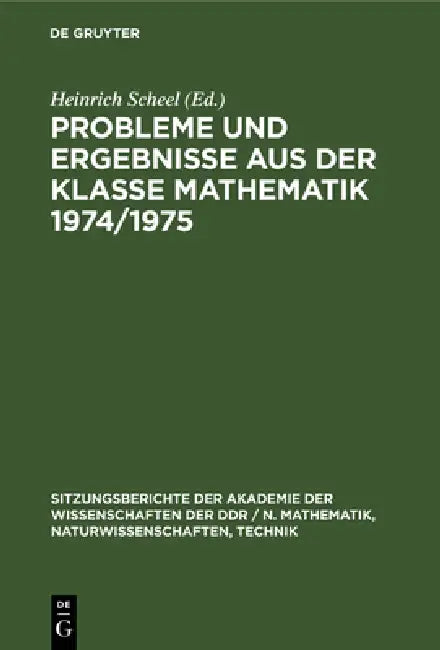 Buy Probleme Und Ergebnisse Aus Der Klasse Mathematik 1974/1975 (English, No Contributor) — BookShops.in