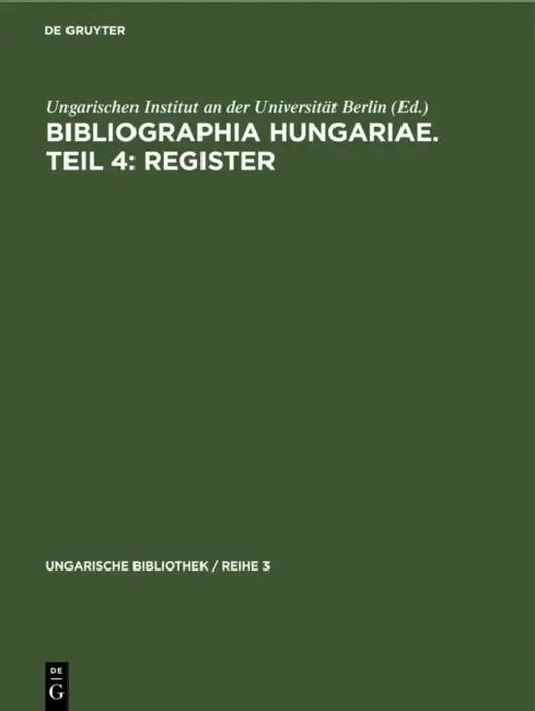 Buy Bibliographia Hungariae. Teil 4 (English, Ungarischen Institut an Der Universität) — BookShops.in