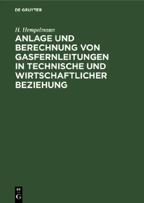 Buy Anlage Und Berechnung Von Gasfernleitungen in Technische Und Wirtschaftlicher Beziehung (English, H. Hempelmann) — BookShops.in