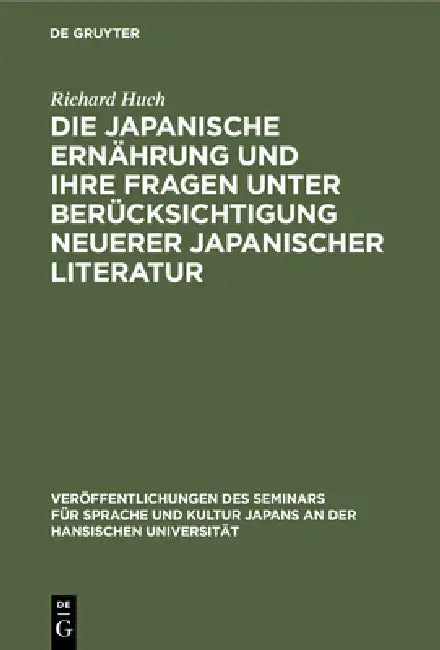 Buy Die Japanische Ernährung Und Ihre Fragen Unter Berücksichtigung Neuerer Japanischer Literatur (English, Richard Huch) — BookShops.in