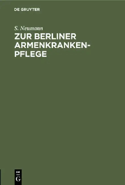 Buy Zur Berliner Armenkrankenpflege (English, S. Neumann) — BookShops.in