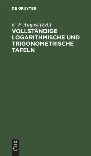Buy Vollständige Logarithmische Und Trigonometrische Tafeln (English, E. F. August) — BookShops.in