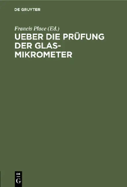 Buy Ueber Die Prüfung Der Glas-Mikrometer (English, Francis Place) — BookShops.in