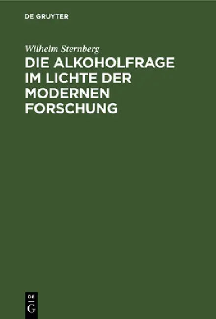 Buy Die Alkoholfrage Im Lichte Der Modernen Forschung (English, Wilhelm Sternberg) — BookShops.in