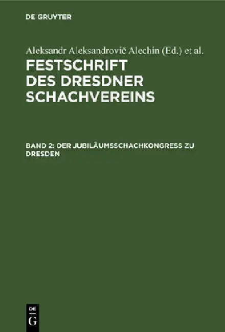 Buy Der Jubiläumsschachkongreß Zu Dresden (English, Dresdner Schachverein | Aleksandr Aleksandrovič Alechin | F. Palitzsch) — BookShops.in