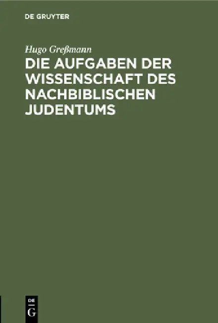 Buy Die Aufgaben Der Wissenschaft Des Nachbiblischen Judentums (English, Hugo Greßmann) — BookShops.in