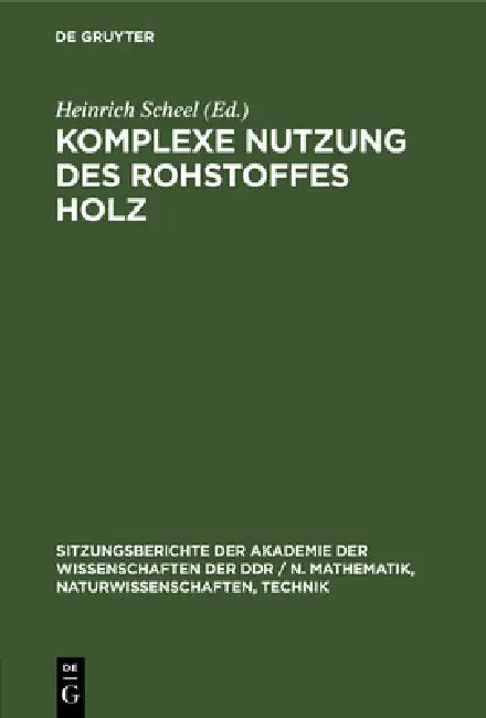 Komplexe Nutzung Des Rohstoffes Holz (English, Heinrich Scheel)