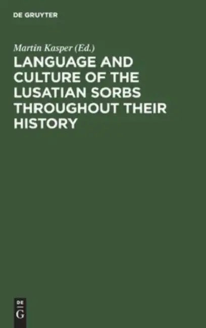 Buy Language and Culture of the Lusatian Sorbs Throughout Their History (English, Martin Kasper) — BookShops.in
