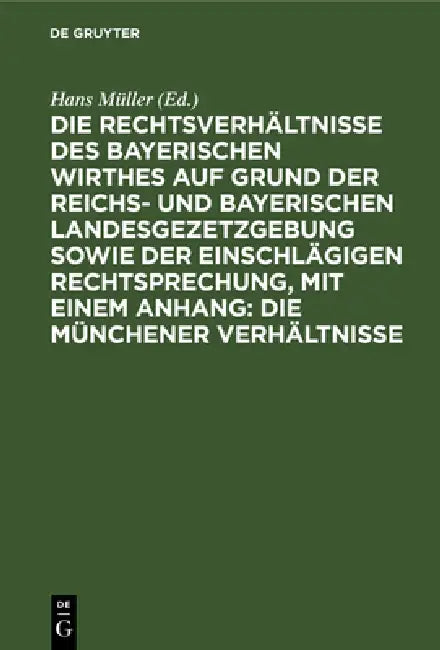 Buy Die Rechtsverhältnisse Des Bayerischen Wirthes Auf Grund Der Reichs- Und Bayerischen Landesgezetzgeb (English, Hans Müller) — BookShops.in