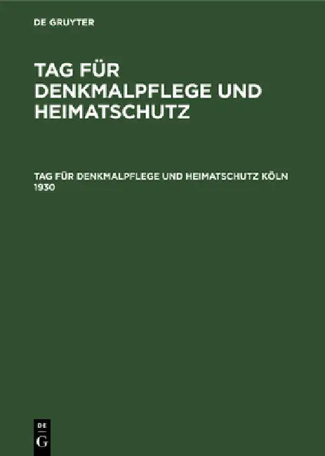 Buy Tag Für Denkmalpflege Und Heimatschutz Köln 1930 (English, No Contributor) — BookShops.in