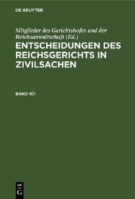 Buy Entscheidungen Des Reichsgerichts in Zivilsachen. Band 101 (English, Mitglieder Des Gerichtshofes Und Der Rei) — BookShops.in