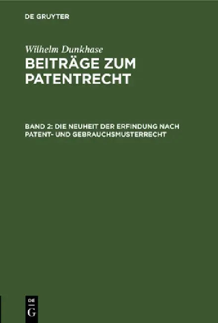 Buy Die Neuheit Der Erfindung Nach Patent- Und Gebrauchsmusterrecht (English, Wilhelm Dunkhase) — BookShops.in