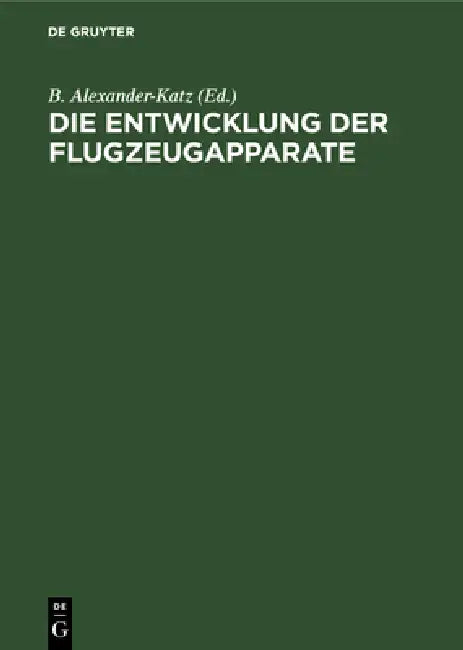 Buy Die Entwicklung der Flugzeugapparate (English, B. Alexander-Katz) — BookShops.in