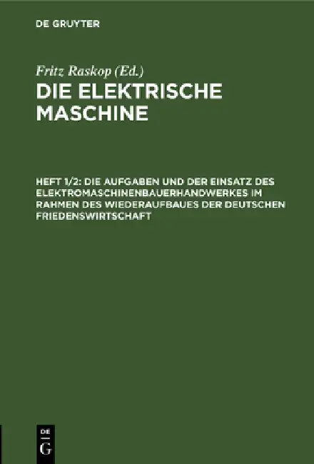 Buy Die Aufgaben Und Der Einsatz Des Elektromaschinenbauerhandwerkes Im Rahmen Des Wiederaufbaues Der De (English, Fritz Raskop) — BookShops.in