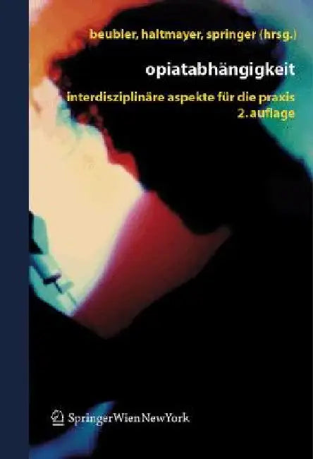 Buy Opiatabhängigkeit (English, Eckhard Beubler | Hans Haltmayer | Alfred Springer) — BookShops.in