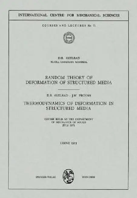 Random Theory of Deformation of Structured Media. Thermodynamics of Deformation in Structured Media: Courses Held at the Department of Mechanics of ... International Centre for Mechanical Sciences) view 2