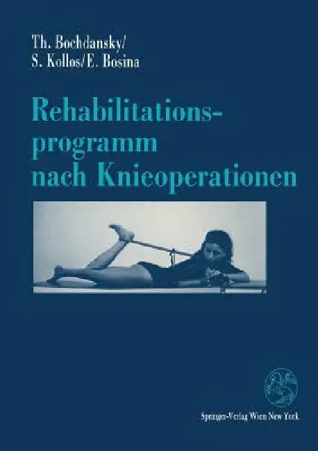 Buy Rehabilitationsprogramm Nach Knieoperationen (English, Thomas Bochdansky | Silvia Kollos | Elisabeth Bosina) — BookShops.in