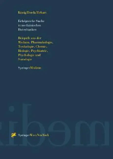 Buy Erfolgreiche Suche in Medizinischen Datenbanken (English, Josef König | Wolfgang Dorda | Gabriele Erhart) — BookShops.in