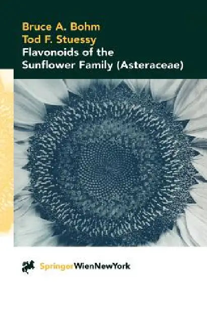 Buy Flavonoids of the Sunflower Family (Asteraceae) (English, Bruce A. Bohm | Tod F. Stuessy) — BookShops.in