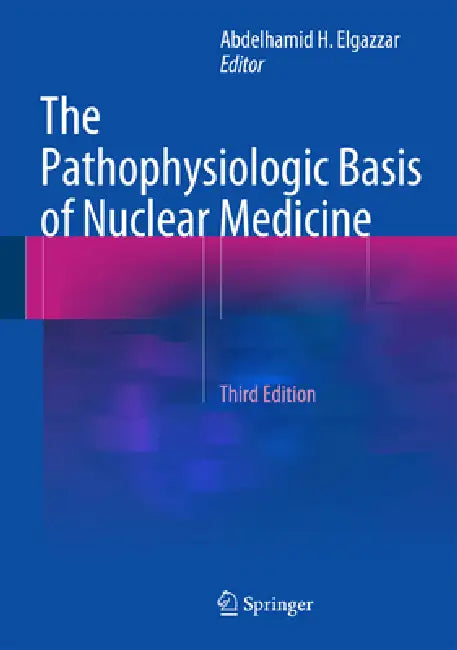 Buy The Pathophysiologic Basis of Nuclear Medicine (English, Abdelhamid H. Elgazzar) — BookShops.in