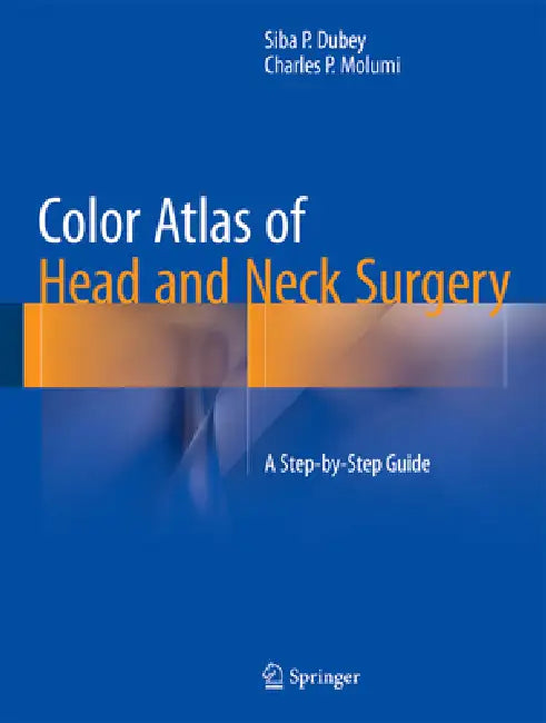 Buy Color Atlas of Head and Neck Surgery | by Siba P. Dubey | Charles P. Molumi | Springer | by Siba P. Dubey | Charles P. Molumi | Springer | by Siba P. Dubey | Charles P. Molumi | Springer | by Siba P. Dubey | Charles P. Molumi | Springer | by Siba P. Dubey | Charles P. Molumi | Springer | by Siba P. Dubey | Charles P. Molumi | Springer | by Siba P. Dubey | Charles P. Molumi | Springer | by Siba P. Dubey | Charles P. Molumi | Springer | by Siba P. Dubey | Charles P. Molumi | Springer | by Siba P.  — BookShops.in