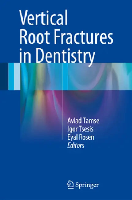 Vertical Root Fractures in Dentistry (English, Aviad Tamse | Igor Tsesis | Eyal Rosen)