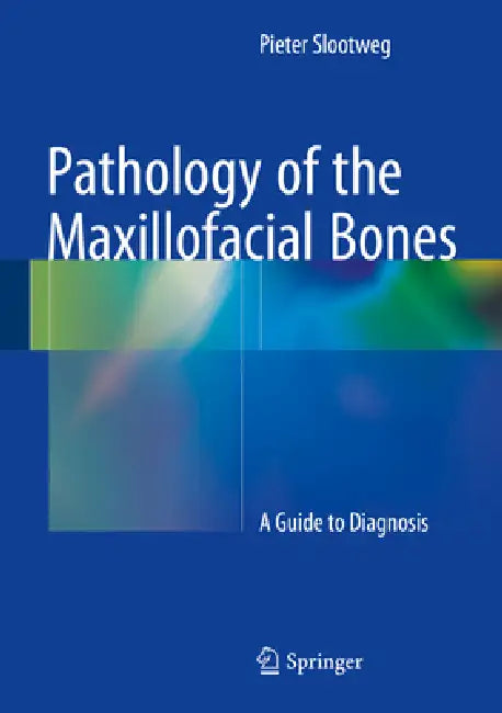 Pathology of the Maxillofacial Bones (English, Pieter Slootweg)