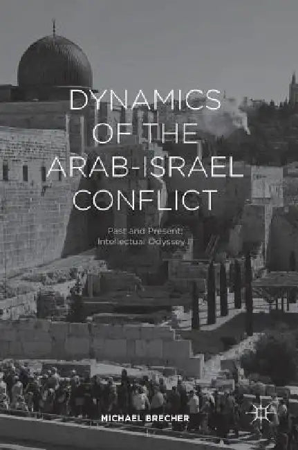 Dynamics of the Arab-Israel Conflict (English, Michael Brecher)