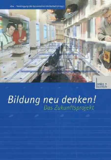 Bildung Neu Denken! Das Zukunftsprojekt (English, Kenneth A. Loparo)