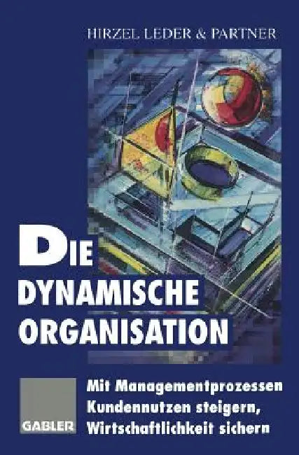 Die Dynamische Organisation (English, Hirzel Leder, amp;. Partner (Hrsg ).)