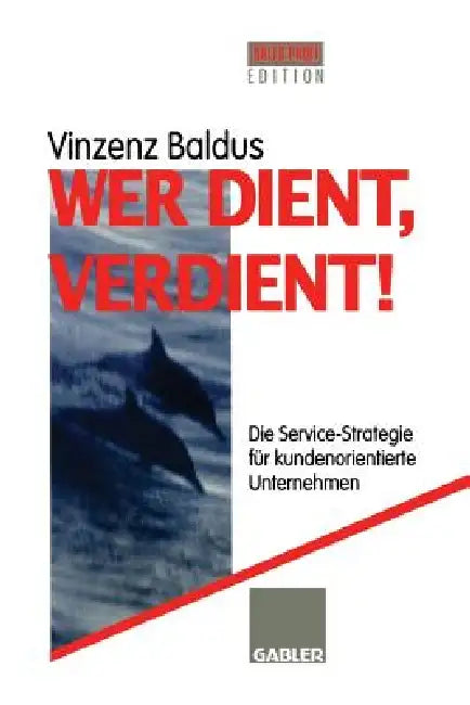 Wer Dient, Verdient! (English, Vinzenz Baldus)