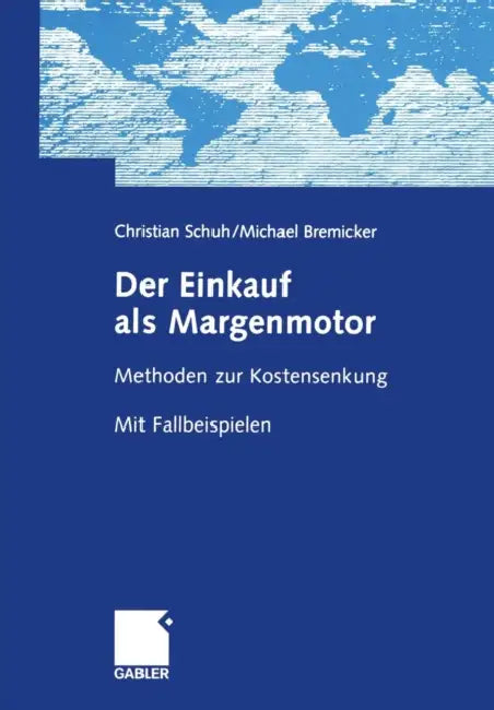 Buy Der Einkauf als Margenmotor: Methoden zur Kostensenkung Mit Fallbeispielen by Christian Schuh, Michael Bremicker | Gabler | German Hardcover | Business & Finance Management Textbook — BookShops.in