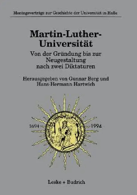 Buy Martin-Luther-Universität Von Der Gründung Bis Zur Neugestaltung Nach Zwei Diktaturen (English, Gunnar Berg) — BookShops.in
