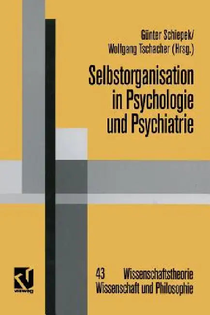 Buy Selbstorganisation in Psychologie Und Psychiatrie (English, Günter Schiepek | Wolfgang Tschacher) — BookShops.in