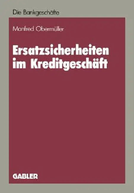 Ersatzsicherheiten Im Kreditgeschäft (English, Manfred Obermüller)