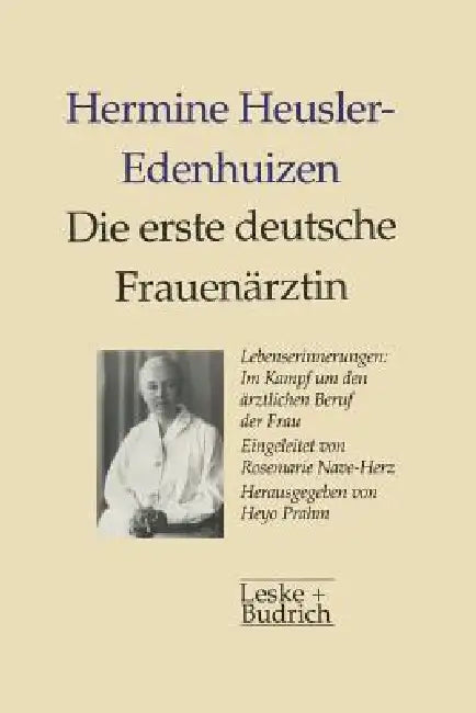 Buy Die Erste Deutsche Frauenärztin Lebenserinnerungen (English, Hermine Heusler-Edenhuizen | Heyo Prahm) — BookShops.in