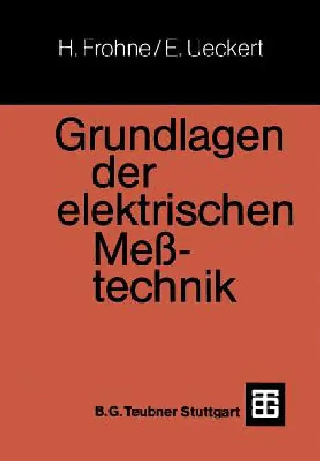 Buy Grundlagen Der Elektrischen Meßtechnik (English, Heinrich Frohne | Erwin Ueckert) — BookShops.in