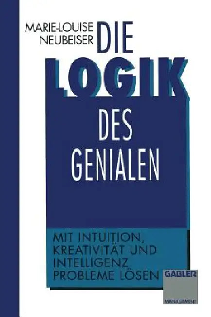 Die Logik Des Genialen (English, Marie-L Neubeiser)