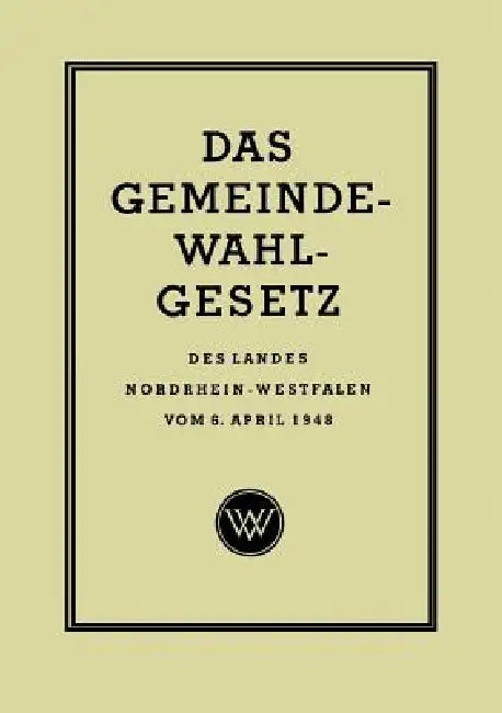 Buy Das Gemeinde-Wahlgesetz Des Landes Nordrhein-Westfalen Vom 6. April 1948 (English, Georg Rasche) — BookShops.in