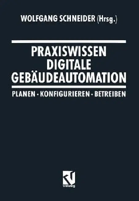 Buy Praxiswissen Digitale Gebäudeautomation | by Wolfgang Schneider | Hans-Werner Faßbender | Werner Jensch | Vieweg+teubner Verlag | by Wolfgang Schneider | Hans-Werner Faßbender | Werner Jensch | Vieweg+teubner Verlag | by Wolfgang Schneider | Hans-Werner Faßbender | Werner Jensch | Vieweg+teubner Verlag | by Wolfgang Schneider | Hans-Werner Faßbender | Werner Jensch | Vieweg+teubner Verlag | by Wolfgang Schneider | Hans-Werner Faßbender | Werner Jensch | Vieweg+teubner Verlag | by Wolfgang Schnei — BookShops.in
