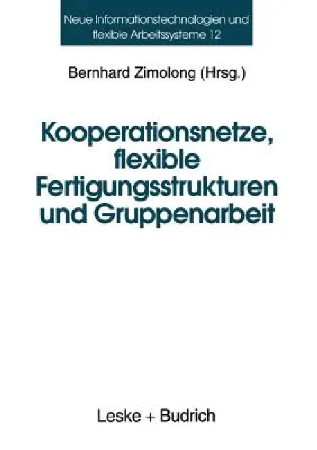 Buy Kooperationsnetze, Flexible Fertigungsstrukturen Und Gruppenarbeit (English, Bernhard Zimolong) — BookShops.in