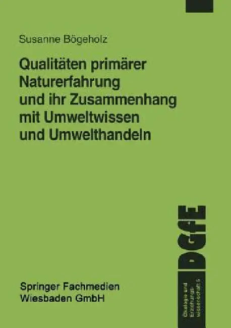 Buy Qualitäten Primärer Naturerfahrung Und Ihr Zusammenhang Mit Umweltwissen Und Umwelthandeln (English, Susanne Bögeholz) — BookShops.in